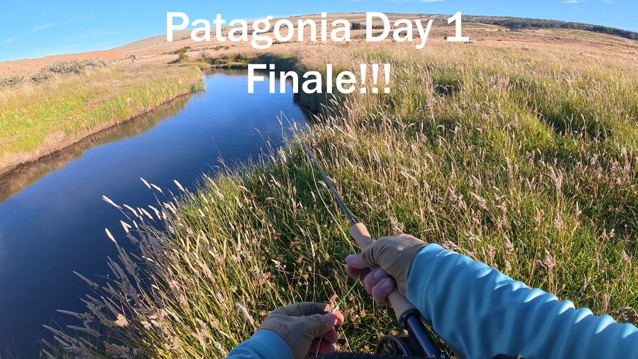First Day Fishing in Patagonia, The Finale!
