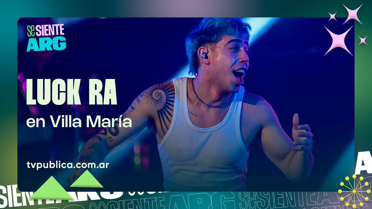 Luck Ra en Villa María - Se Siente Argentina