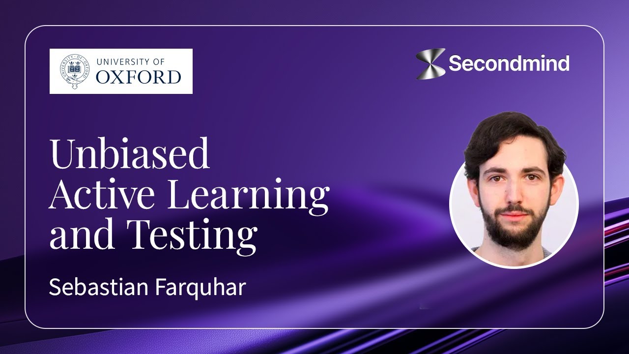 Sebastian Farquhar - Unbiased Active Learning and Testing