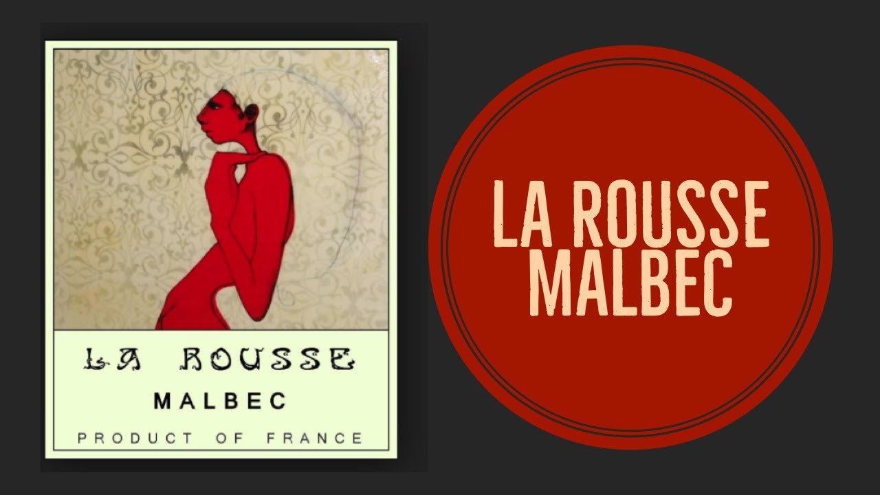 La Rousse Malbec:  presented by Patrick Allen