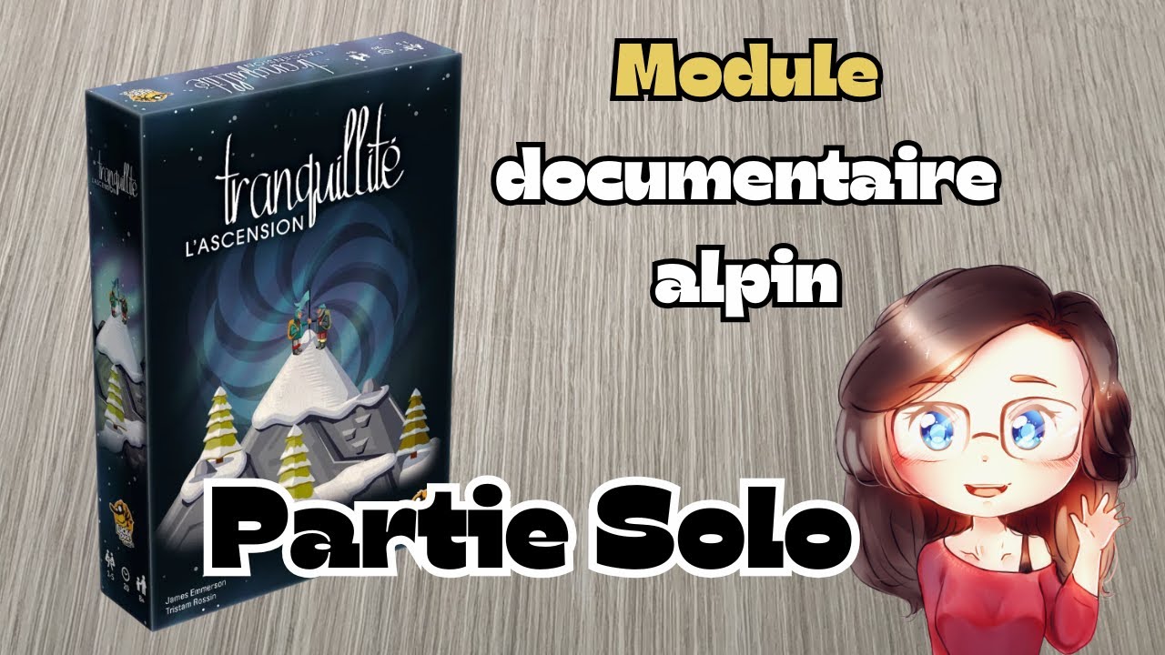 TRANQUILLITE L'Ascension - Module Documentaire Alpin - Partie Solo du jeu