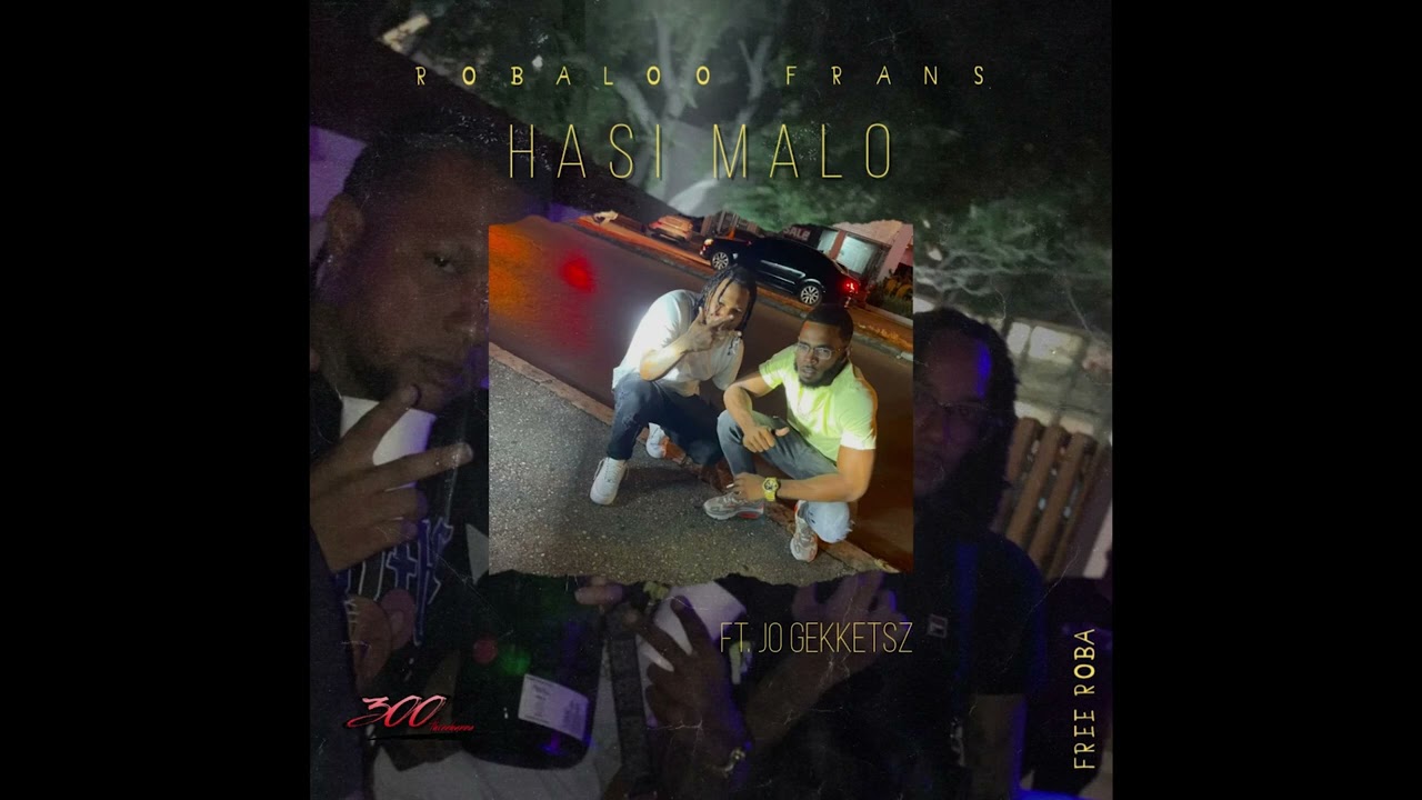 Robaloo Frans - Hasi Malo FT. JO Gekketsz (AUDIO)