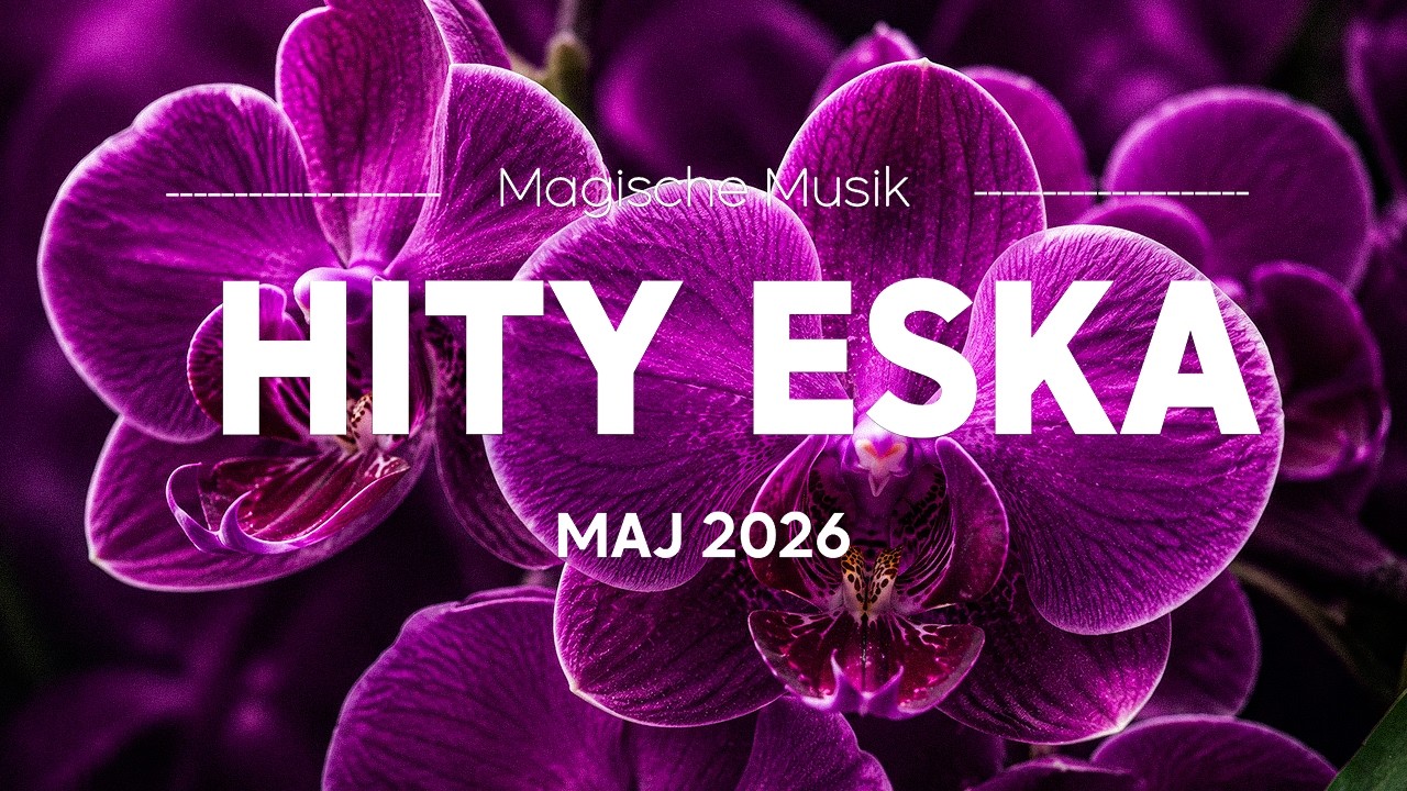 🔥 Eska Hity Maj 2026 &ndash; Gorące Majowe Hity & Eska Playlist Vol.27