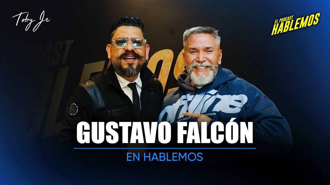 Gustavo Falcón - Hablemos: El Podcast con Toby Jr.