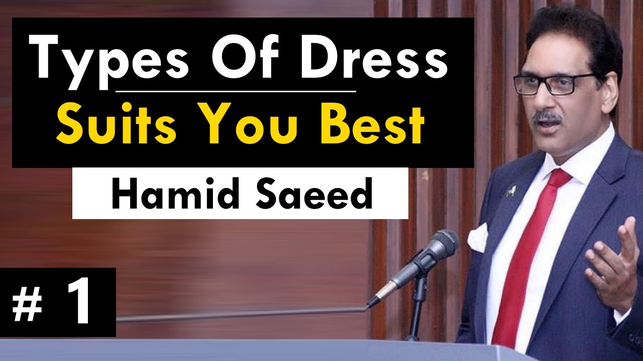 Types Of Dress Suits You Best (Part 1)  | Hamid Saeed