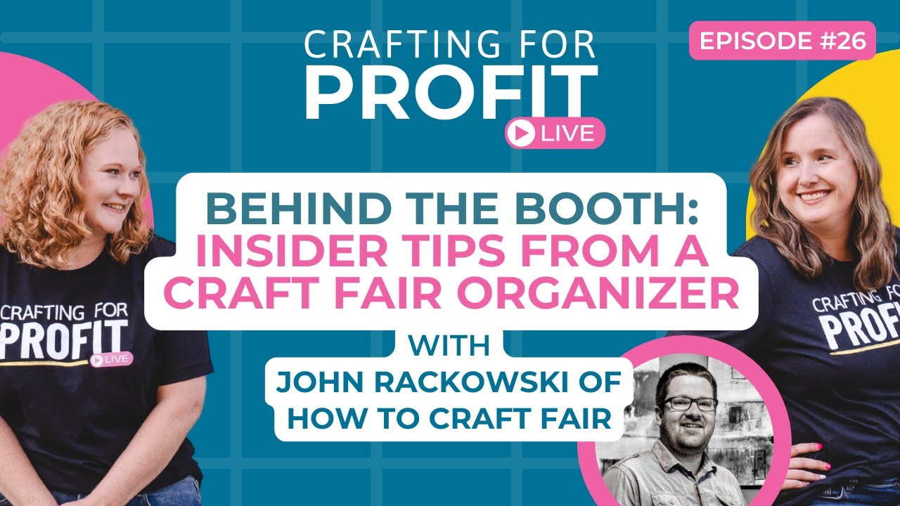 Insider Tips from a Craft Fair Organizer with John Rackowski (Crafting for Profit #26)