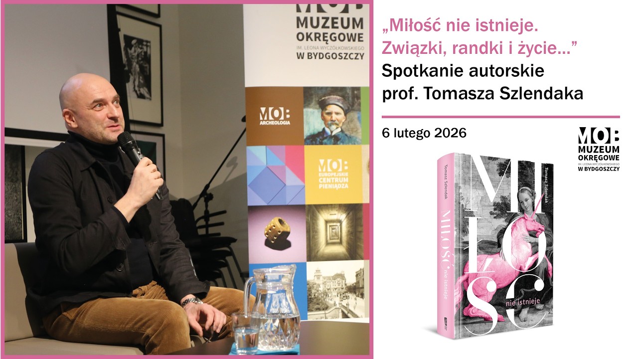 „Miłość nie istnieje. Związki, randki i życie...” Spotkanie autorskie prof. Tomasza Szlendaka