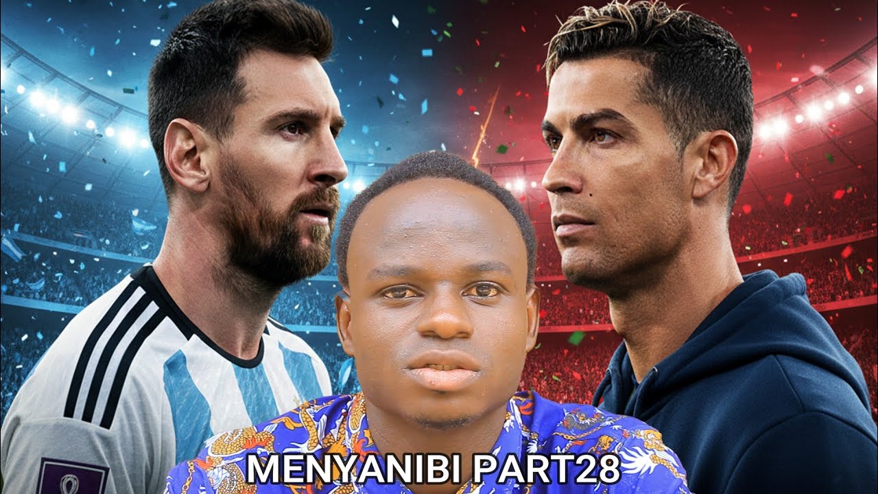 MENYANIBI BY DANIZZO PART28:NINDE URENZE HAGATI YA MESSI NA RONALDO? BAHEMBWA ANGAHE⁉️