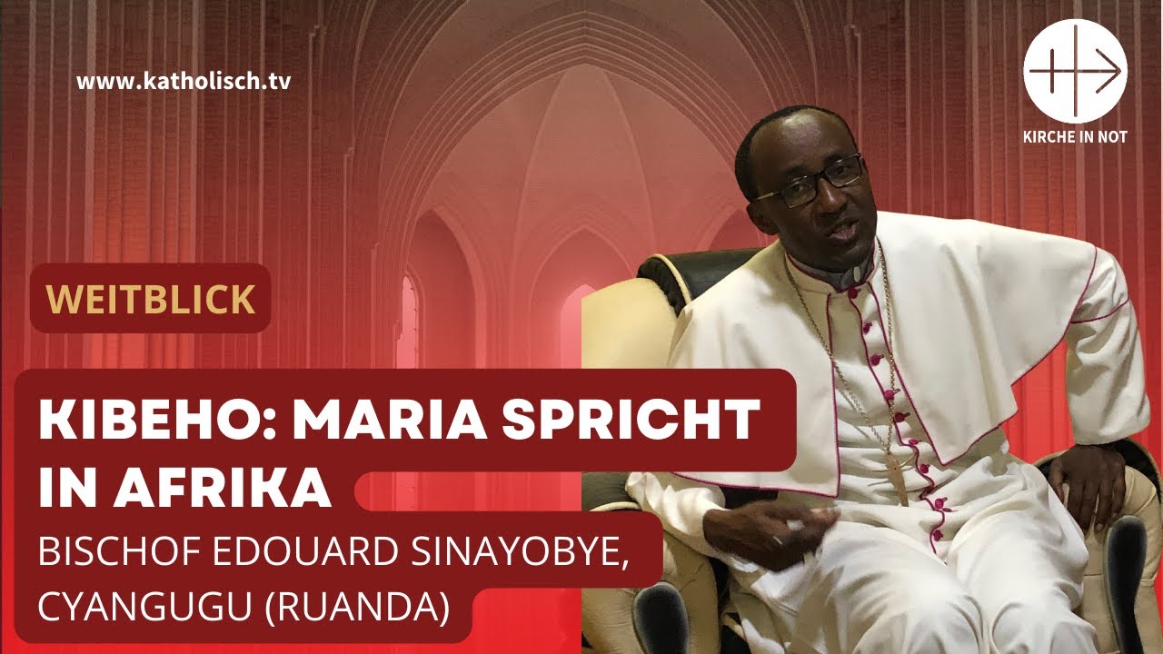 Kibeho: Maria spricht in Afrika (mit Bischof Sinayobye)