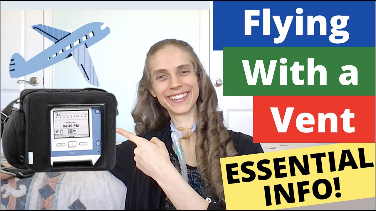 Flying with a Ventilator. ESSENTIAL Information. Life with a Vent