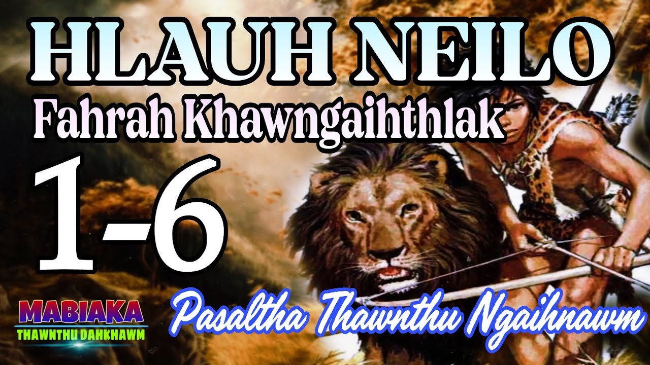 HLAUH NEILO FAHRAH KHAWNGAIHTHLAK: 1-6