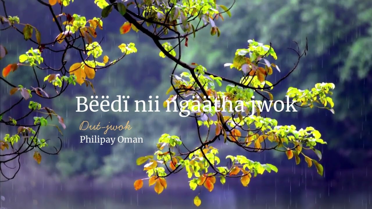 Philipay Oman_Bëëdï nii ngäätha jwok
