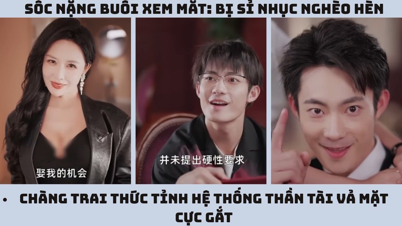 Sốc Nặng Buổi Xem Mắt: Bị Sỉ Nhục Nghèo Hèn, Chàng Trai Thức Tỉnh Hệ Thống Thần Tài Vả Mặt Cực Gắt
