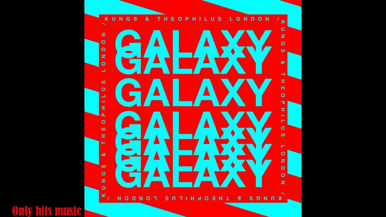Kungs Theophilus London   Galaxy  Original Mix 2026