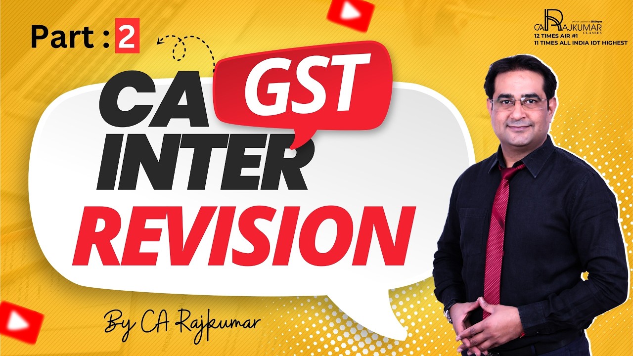 🚀 CA CMA CS Inter GST Revision Class - 02| May Sep 2026 Exams 📚 | CA Raj Kumar | Fast GST Revision ⚡