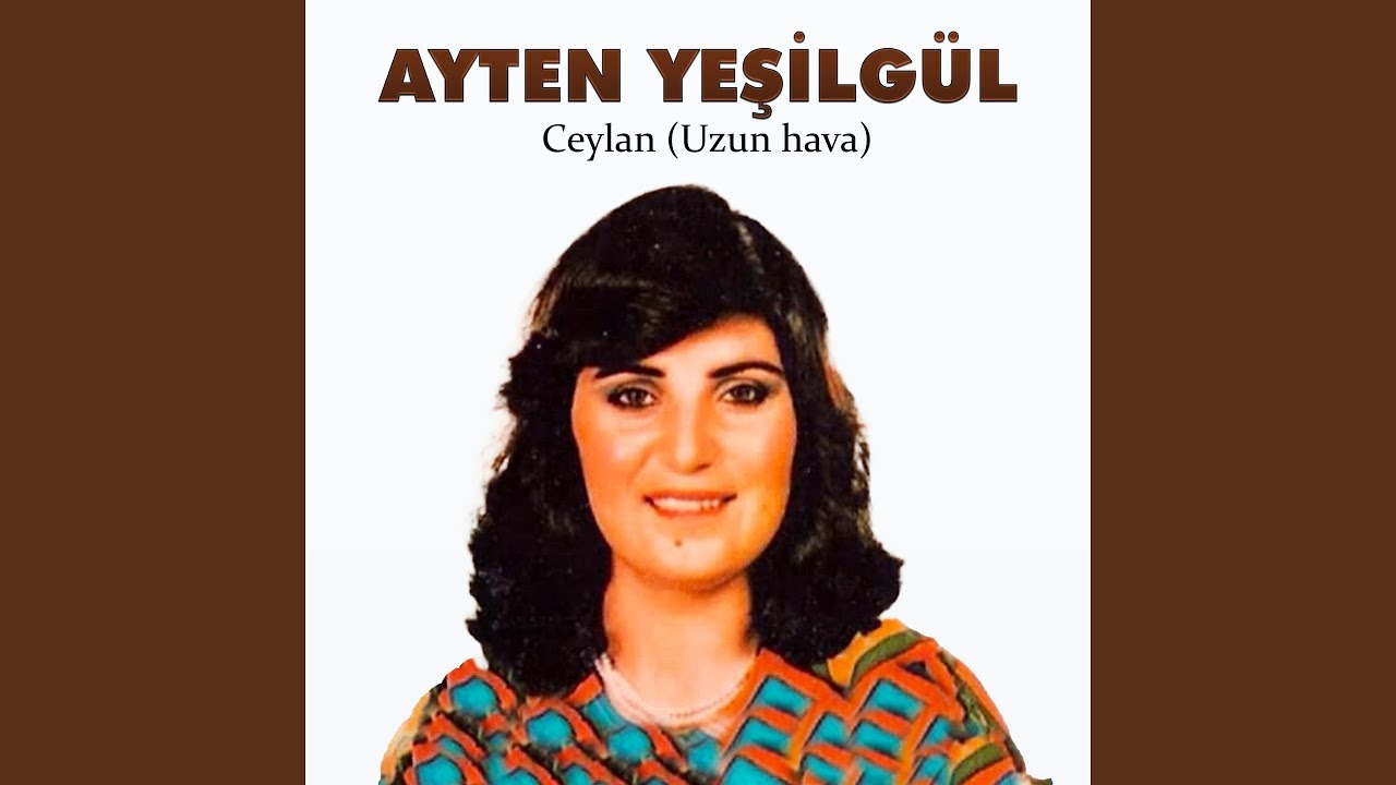 Ceylan ( Uzun Hava)