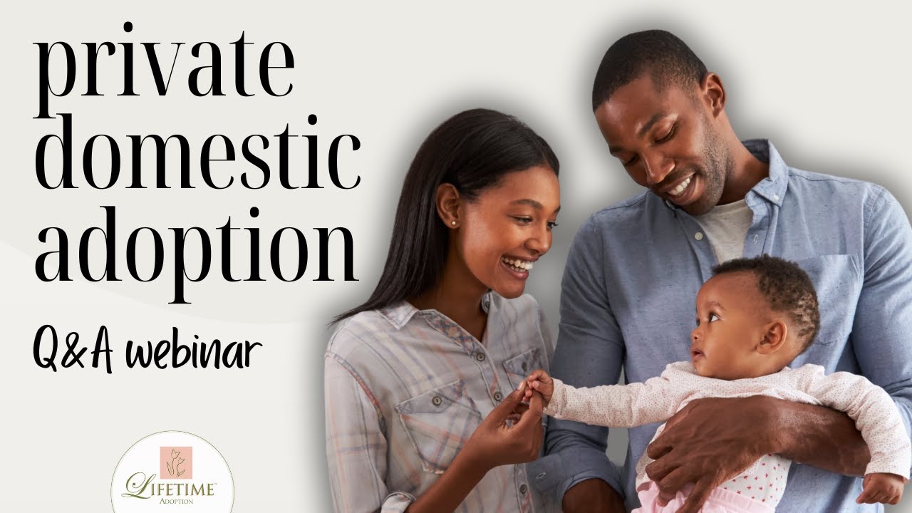 Private Domestic Adoption – Q&A Webinar for Hopeful Adoptive Parents