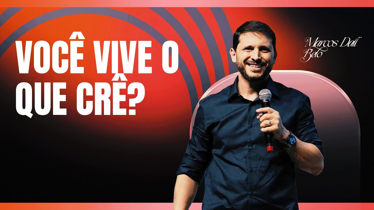VOCÊ VIVE O QUE CRÊ? - MARCOS DAL BELLO