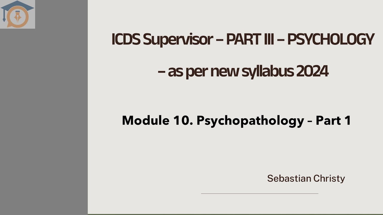 ICDS Supervisor /  Psychology / Module 10 / Psychopathology - Part 1