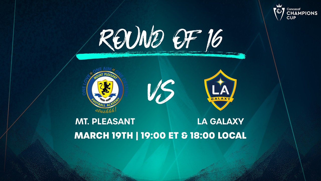 Mt. Pleasant vs LA Galaxy | 2026 Concacaf Champions Cup
