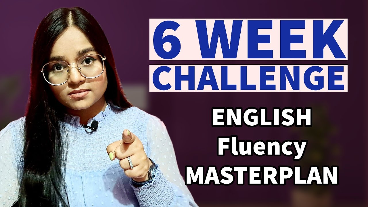 MASTER PLAN to Become Fluent in English in just 6 WEEKS - English Fluency Challenge