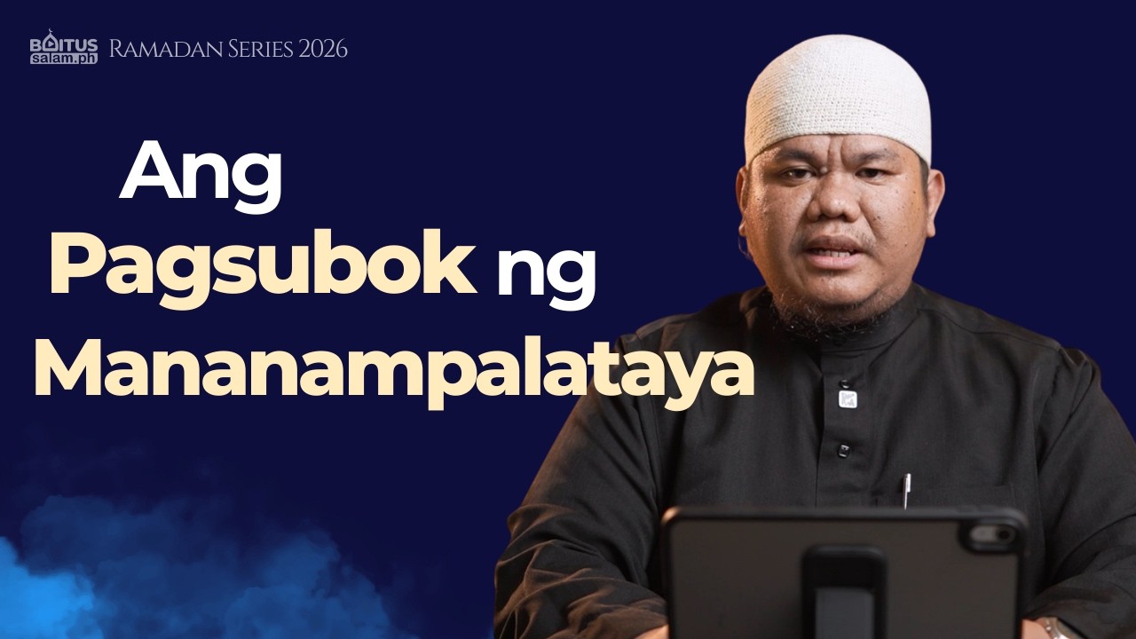 Ang pagsubok ng mananampalataya | Ep10 | Ustadh Abdurrahman Kusin Hamsain | Ramadan Series 2026