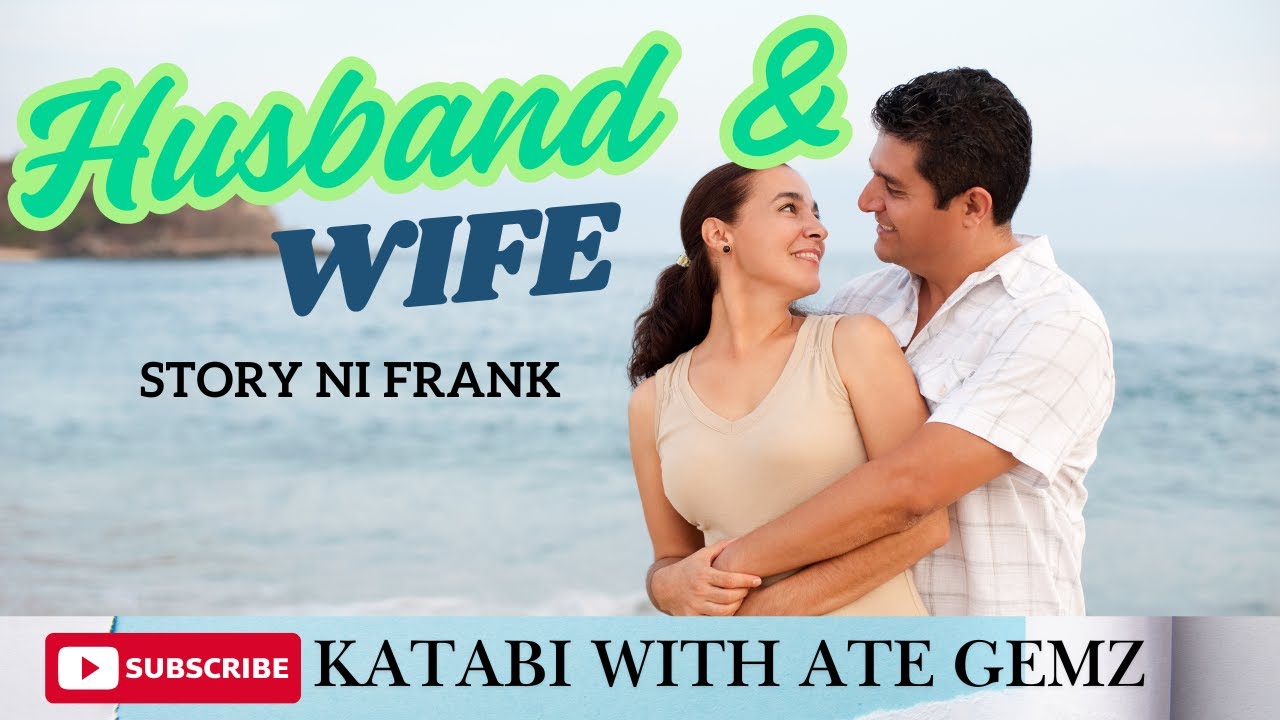 HUSBAND AND WIFE | FRANK STORY | KATABI WITH ATE GEMZ