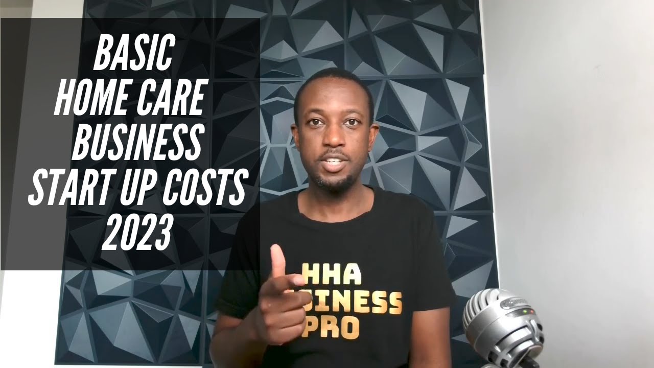 Home Care Business | Basic Start Up Costs | 2023