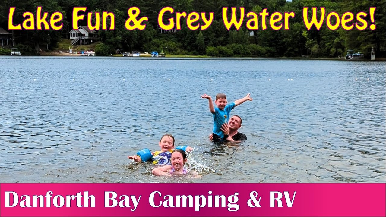 Lake Fun & Grey Water Woes! | Adventuring 5 @ Danforth Bay