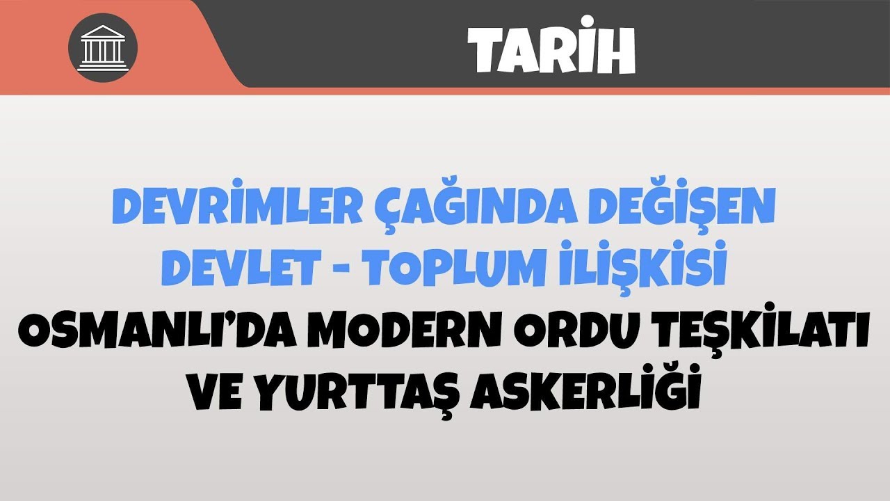 Osmanlı'da Modern Ordu Teşkilatı ve Yurttaş Askerliği