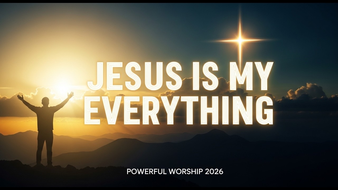 Jesus You Are My Everything | Powerful Worship Song 2026 | Gospel Praise & Worship Music