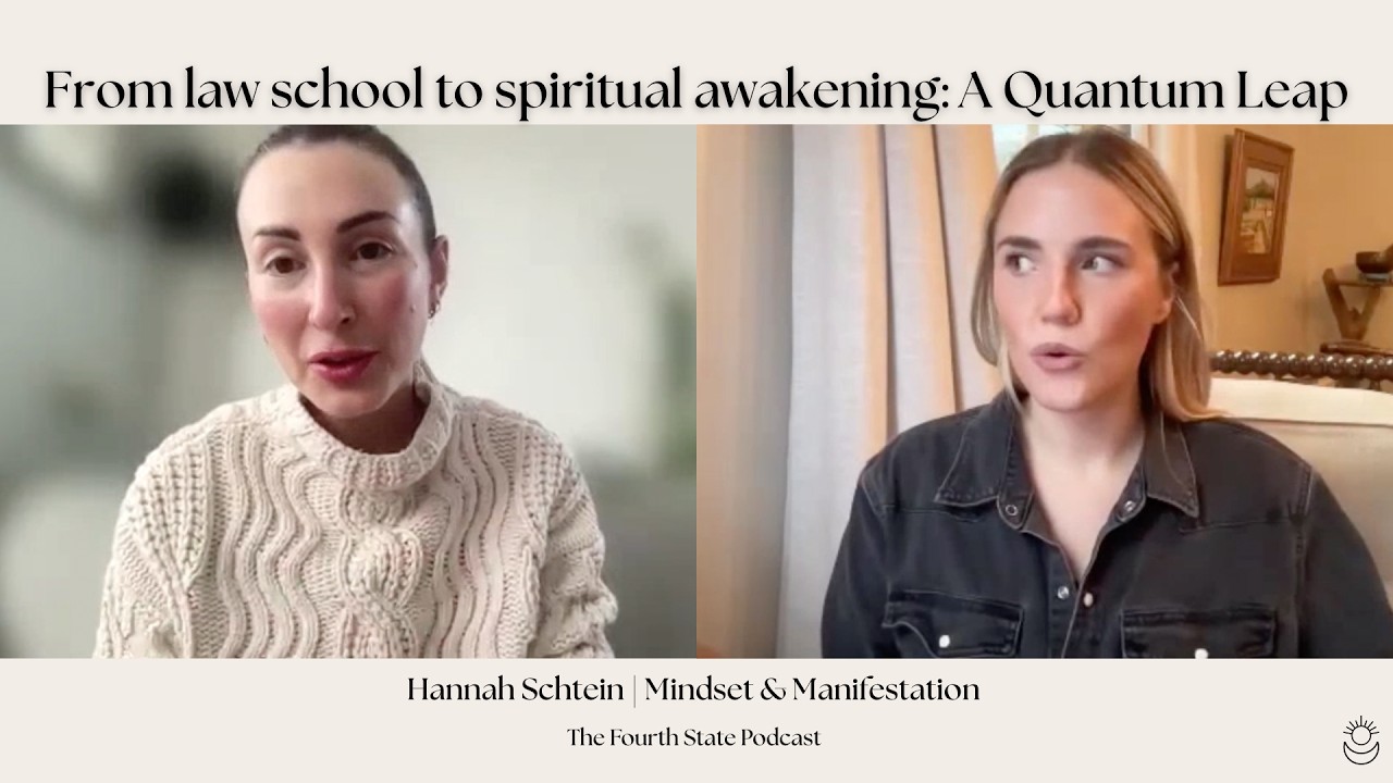 From law school to spiritual awakening: A Quantum Leap (The Fourth State Podcast w/ Hannah Schtein)