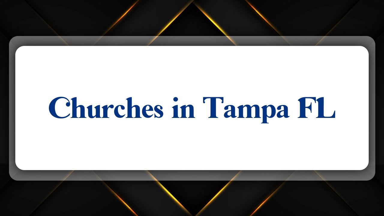 Top 10 Churches in Tampa, FL