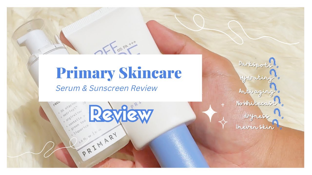 Primary Skincare (Serum & Sunscreen) Review 🩵✨