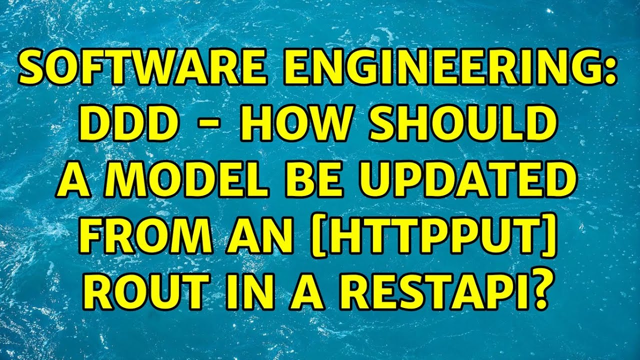 Software Engineering: DDD - How should a model be updated from an [HttpPut] rout in a RestAPI?