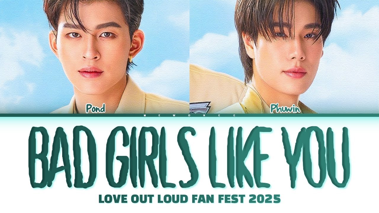 【Pond, Phuwin】Bad Girls Like You (Original by Tobii)