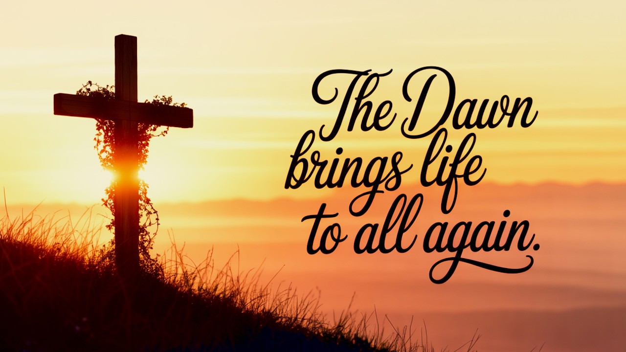 The Dawn Brings Life To All Again (Easter Song)