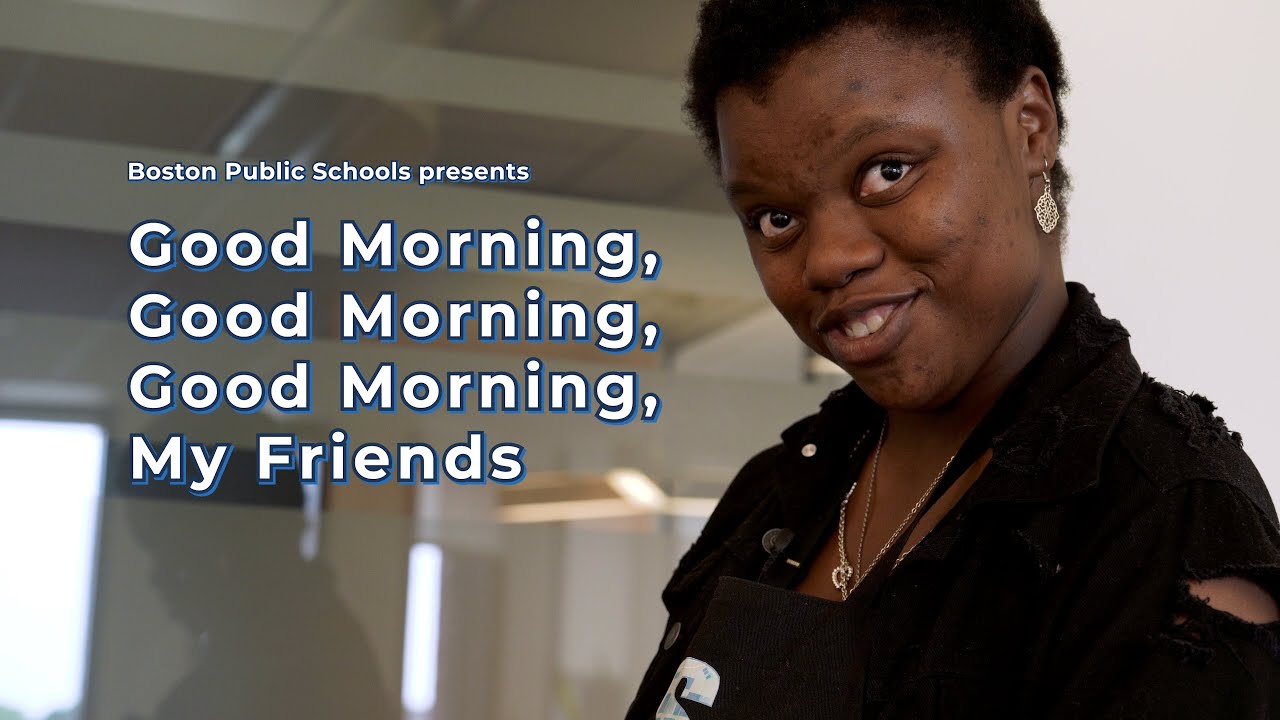Good Morning, Good Morning, Good Morning, My Friends | Boston Public Schools Short Film