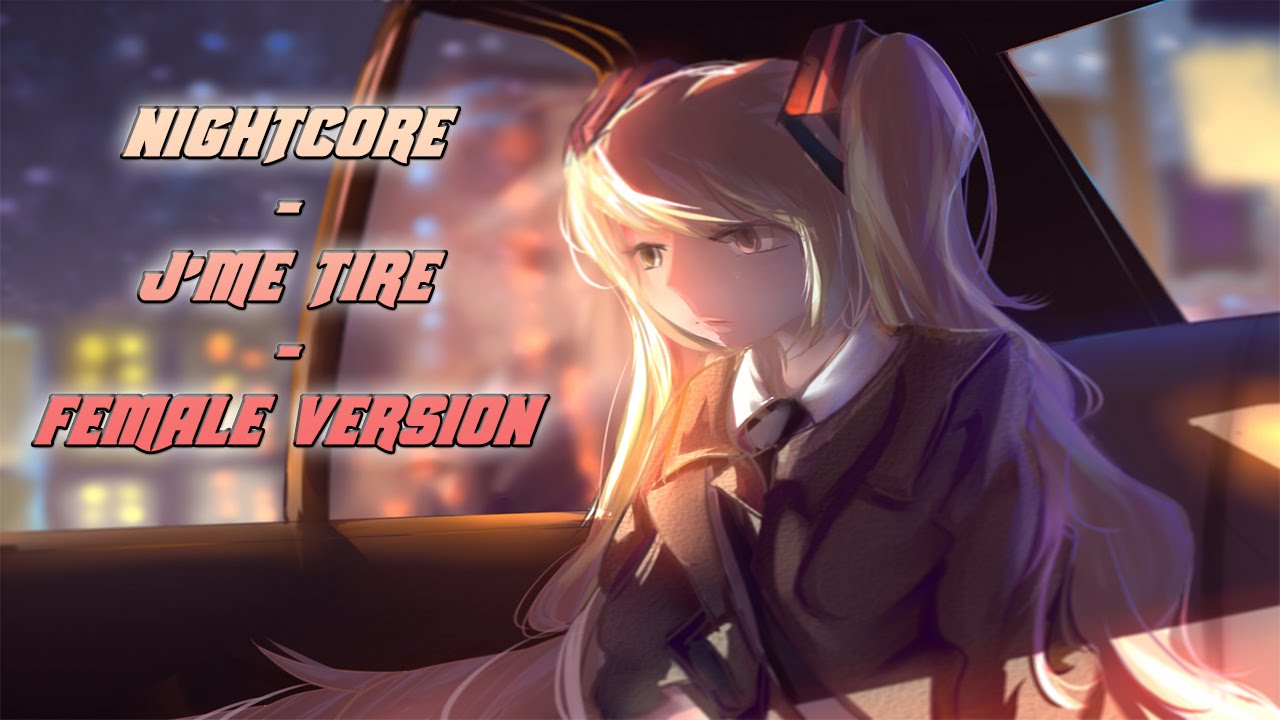 ♫ Nightcore - J'me Tire - Female Version ♫