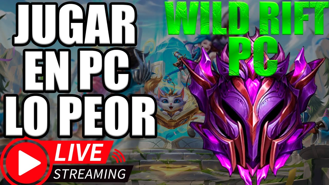 El Castigo De Jugar Wild Rift En PC