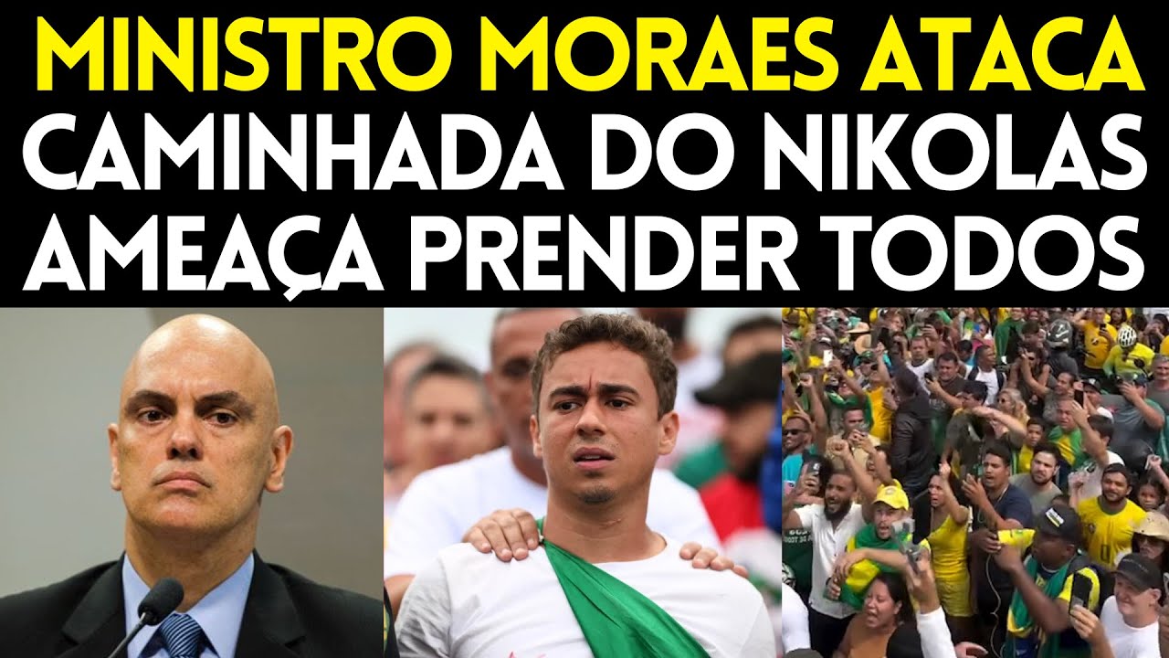 MORAES AMEAÇA PRENDER PATRIOTAS DA CAMINHADA DE NIKOLAS FERREIRA EM BRASÍLIA PELA LIBERDADE