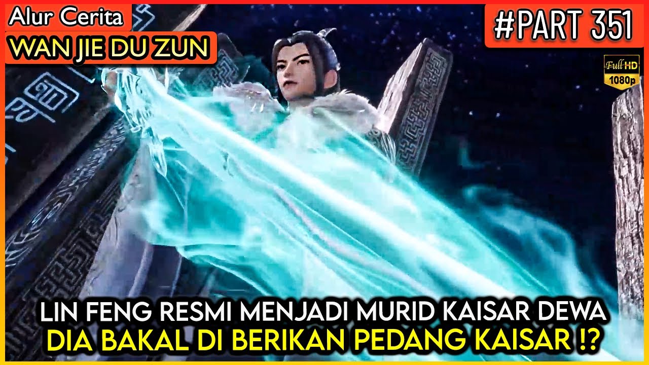 AKHIRNYA LIN FENG MENJADI MURID KAISAR DEWA TERTINGGI !? - Alur Cerita Donghua #WJDZ (PART 351)