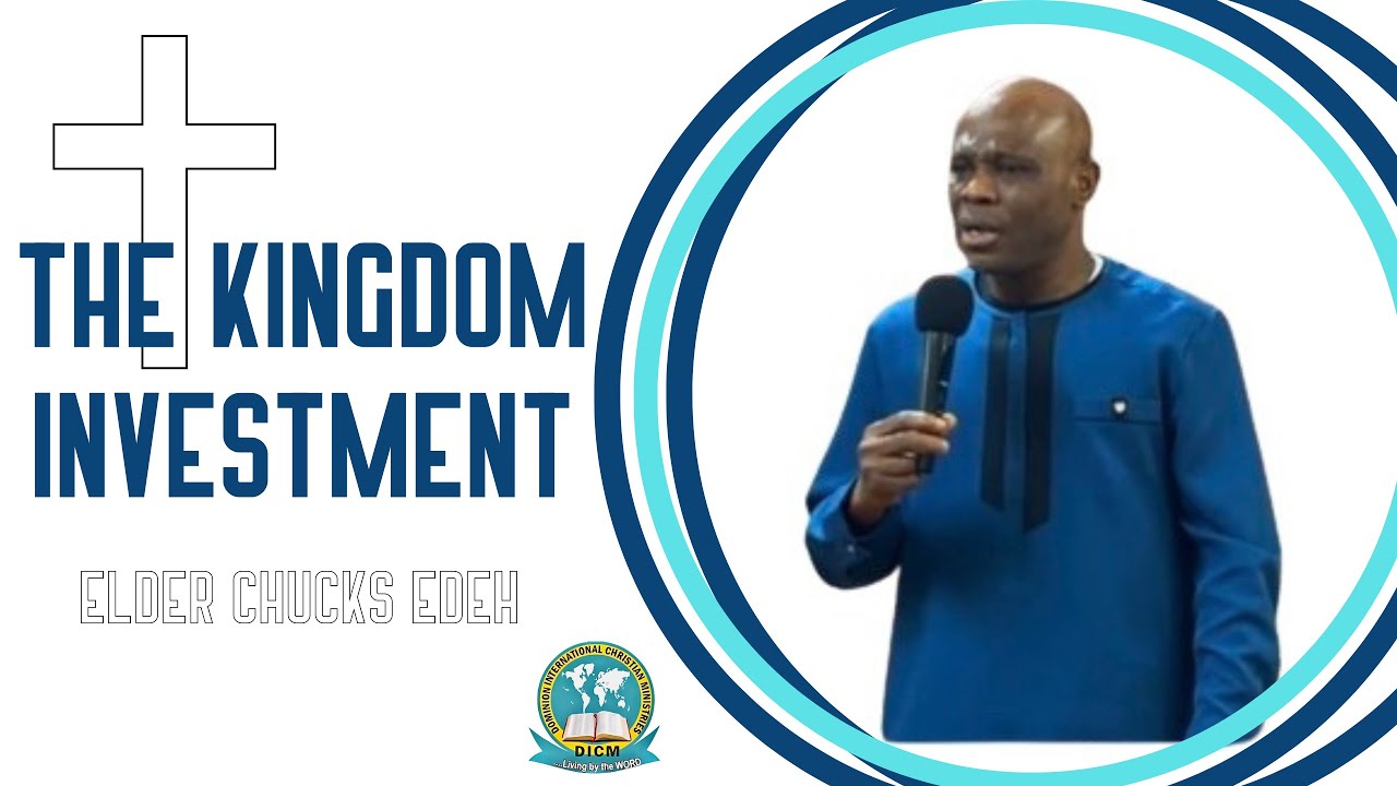 The Kingdom Investment | Elder Chuks Edeh | DICM Cathedral | @DICMcathedral 