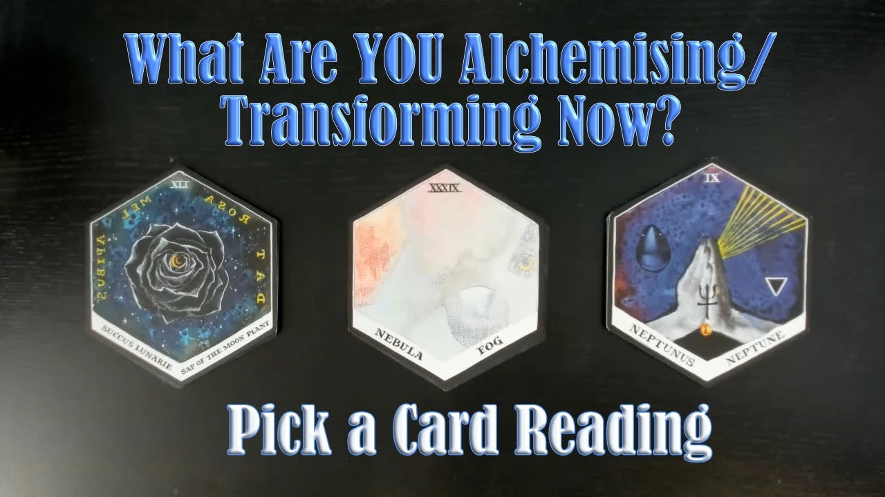 WHAT ARE YOU ALCHEMISING AND TRANSFORMING NOW? PICK A CARD