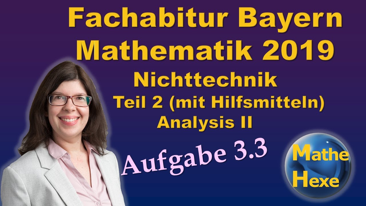 Fachabitur Mathe Bayern 2019 Nichttechnik Teil 2 (mit Hilfsmitteln) Analysis II Aufgabe 3.3