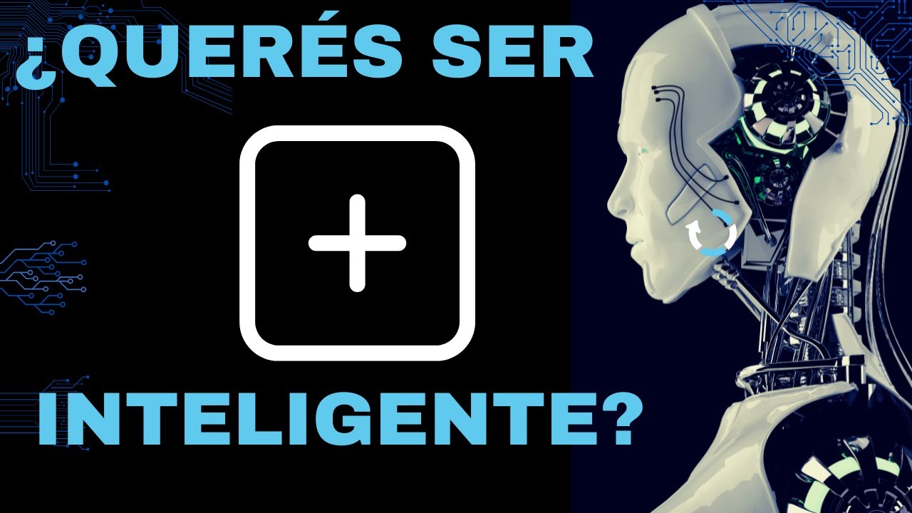 ¿QUERÉS SER más INTELIGENTE?