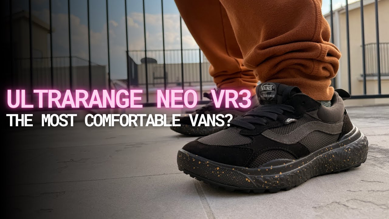 Обзор Vans UltraRange Neo VR3 — лучшие повседневные фургоны?
