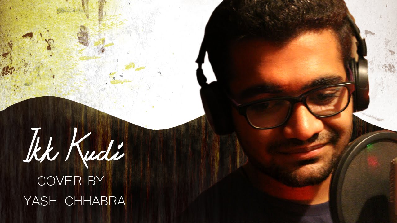 IKK KUDI (UDTA PUNJAB) | COVER BY - YASH CHHABRA