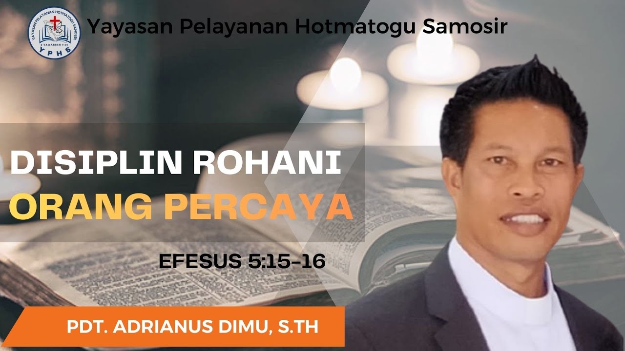 Ibadah Minggu I Disiplin Rohani Orang Percaya (Efesus 5:15-16) I Pdt. Adrianus Dimu, S.Th