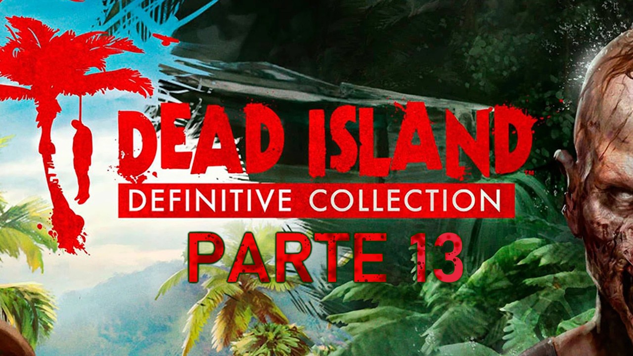 Dead Island - EP 13 - Volvemos a la playa